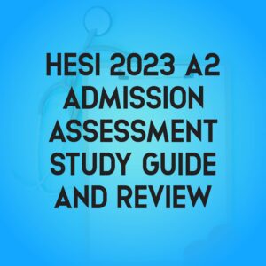 Hesi-A2-Admission-Assessment-2023-Hesi-A2-Study-Guide-Review-and-Test-Bank