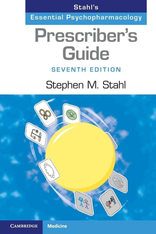 Prescriber's Guide: Stahl's Essential Psychopharmacology 7th Edition Test Bank